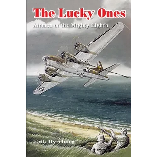 The Lucky Ones: Airmen of the Mighty Eighth