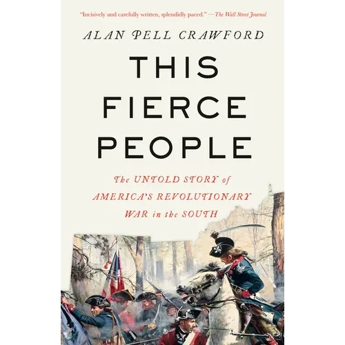 This Fierce People: The Untold Story of America's Revolutionary War in the South - Paperback