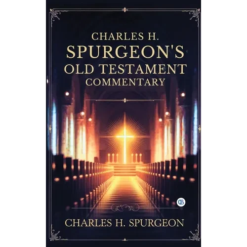 Charles H. Spurgeon's Old Testament Commentary - Hardcover