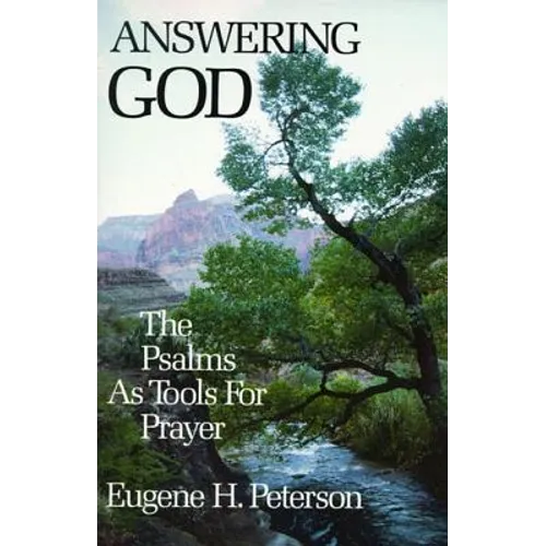 Answering God: The Psalms as Tools for Prayer
