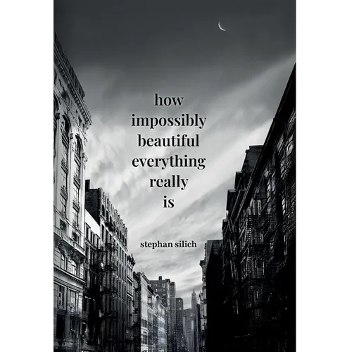 How Impossibly Beautiful Everything Really Is - Hardcover - IBook Store