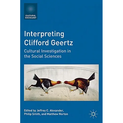 Interpreting Clifford Geertz: Cultural Investigation in the Social Sciences - Paperback - IBook Store