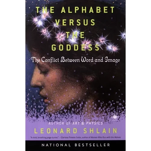 The Alphabet Versus the Goddess: The Conflict Between Word and Image - Paperback