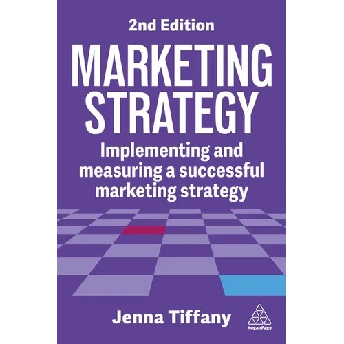 Marketing Strategy: Implementing and Measuring a Successful Marketing Strategy - Hardcover