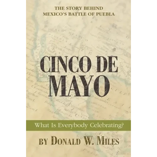 Cinco De Mayo: What Is Everybody Celebrating? - Paperback