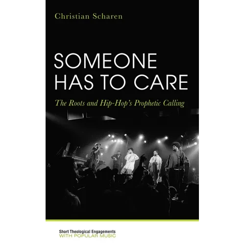 Someone Has to Care: The Roots and Hip-Hop's Prophetic Calling - Paperback