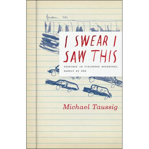 I Swear I Saw This: Drawings in Fieldwork Notebooks, Namely My Own - Paperback - IBook Store