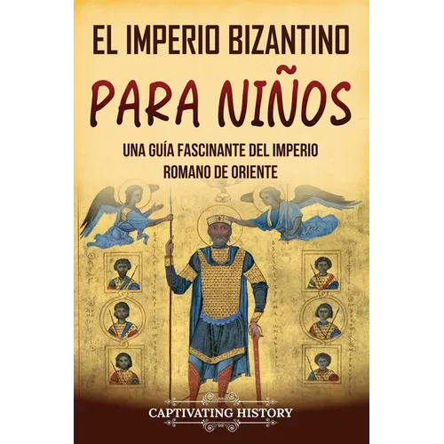 El Imperio bizantino para niños: Una guía fascinante del Imperio romano de Oriente