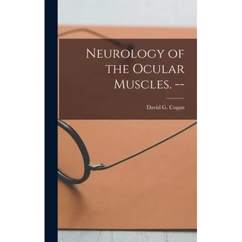 Neurology of the Ocular Muscles. -- - Hardcover