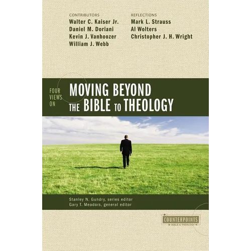 Four Views on Moving Beyond the Bible to Theology