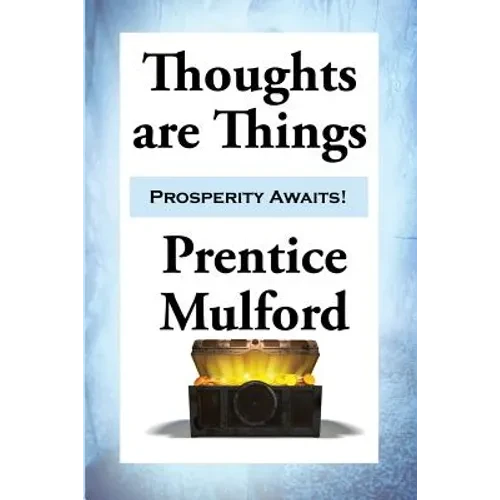 Thoughts are Things: Essays on the Power of Thought - Paperback