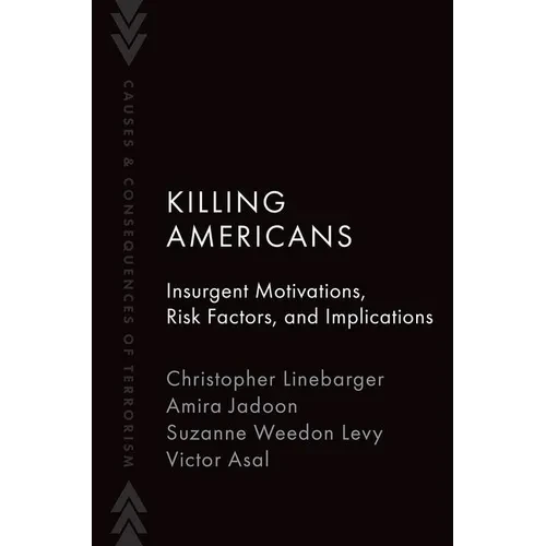 Killing Americans: Insurgent Motivations, Risk Factors, and Implications - Paperback