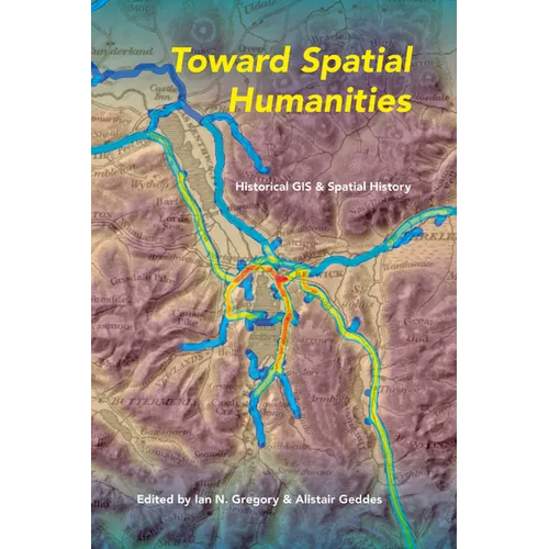 Toward Spatial Humanities: Historical GIS and Spatial History - Paperback - IBook Store