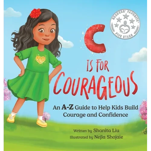 C is for Courageous: An A-Z Guide to Help Kids Build Courage and Confidence - One Rhyme at a Time - Hardcover