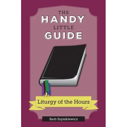 The Handy Little Guide to the Liturgy of the Hours - Paperback