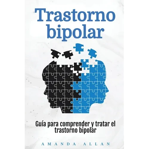 Trastorno bipolar: Guía para comprender y tratar el trastorno bipolar - Paperback