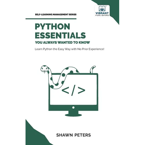 Python Essentials You Always Wanted to Know: Beginner's Guide to Python Programming, Data Structures, Data Analytics with Hands-On Coding Exercises - Paperback - IBook Store