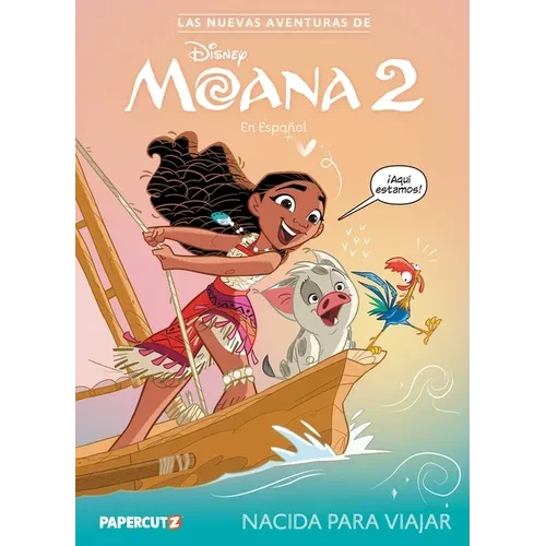 Las Nuevas Aventuras de Moana 2 Vol. 1 (Spanish Language Edition): Nacida Para Viajar - Hardcover