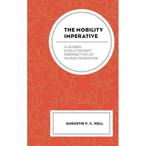 The Mobility Imperative: A Global Evolutionary Perspective of Human Migration - Paperback