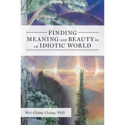 Finding Meaning and Beauty in an Idiotic World - Paperback - IBook Store