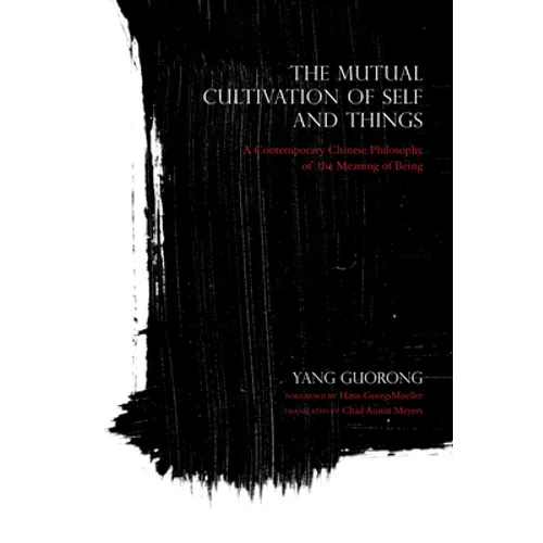 The Mutual Cultivation of Self and Things: A Contemporary Chinese Philosophy of the Meaning of Being - Paperback - IBook Store