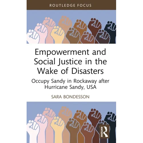 Empowerment and Social Justice in the Wake of Disasters: Occupy Sandy in Rockaway after Hurricane Sandy, USA - Paperback