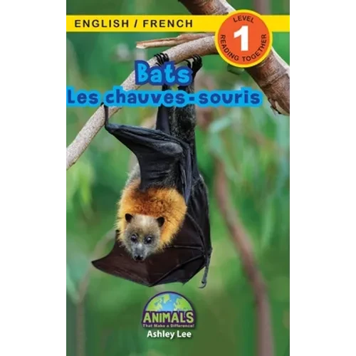 Bats / Les chauves-souris: Bilingual (English / French) (Anglais / Français) Animals That Make a Difference! (Engaging Readers, Level 1) - Hardcover
