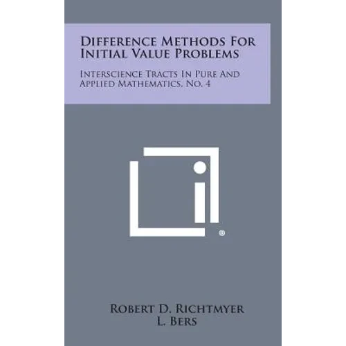 Difference Methods for Initial Value Problems: Interscience Tracts in Pure and Applied Mathematics, No. 4 - Hardcover