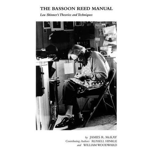 The Bassoon Reed Manual: Lou Skinner's Theories and Techniques - Paperback - IBook Store