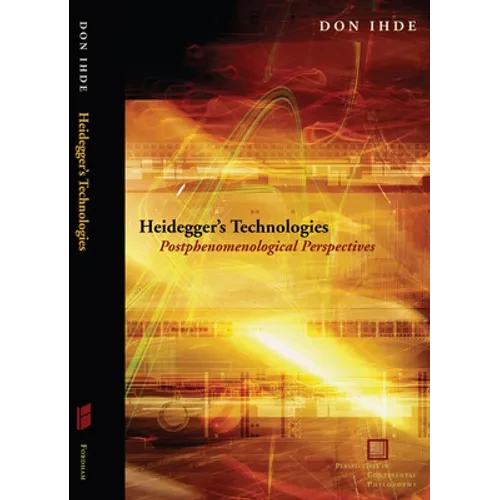 Heidegger's Technologies: Postphenomenological Perspectives - Hardcover