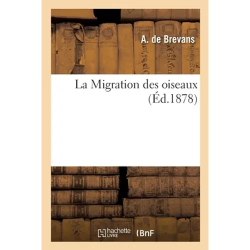 La Migration Des Oiseaux - Paperback