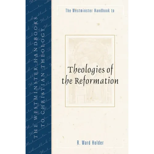 The Westminster Handbook to Theologies of the Reformation - Paperback