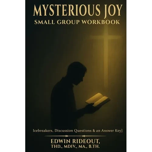 Mysterious Joy: Small Group Workbook - Paperback