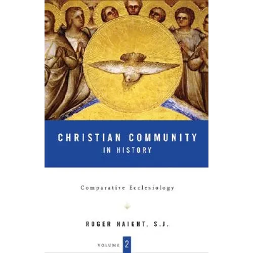 Christian Community in History Volume 2: Comparative Ecclesiology - Hardcover