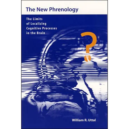 The New Phrenology: The Limits of Localizing Cognitive Processes in the Brain - Paperback - IBook Store