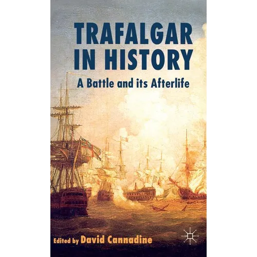 Trafalgar in History: A Battle and Its Afterlife - Hardcover - IBook Store