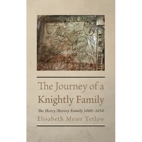 The Journey of a Knightly Family: The Hercy/Hersey Family 1000-1650 - Hardcover