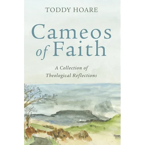 Cameos of Faith: A Collection of Theological Reflections - Hardcover