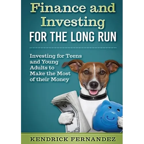 Finance and Investing for the Long Run: Investing for Young Adults to Make the Most of Their Money - Paperback