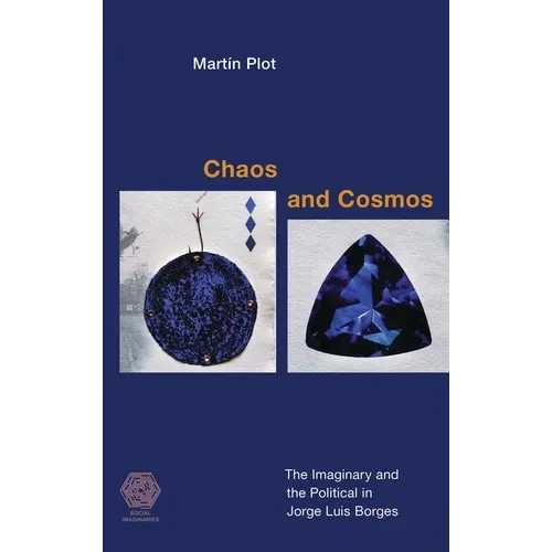 Chaos and Cosmos: The Imaginary and the Political in Jorge Luis Borges - Paperback