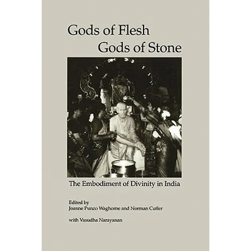 Gods of Flesh, Gods of Stone: The Embodiment of Divinity in India - Paperback - IBook Store