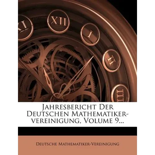 Jahresbericht Der Deutschen Mathematiker-Vereinigung, Volume 9... - Paperback