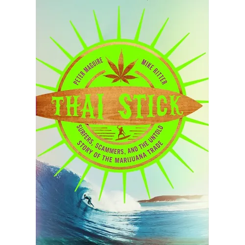 Thai Stick: Surfers, Scammers, and the Untold Story of the Marijuana Trade - Paperback - IBook Store