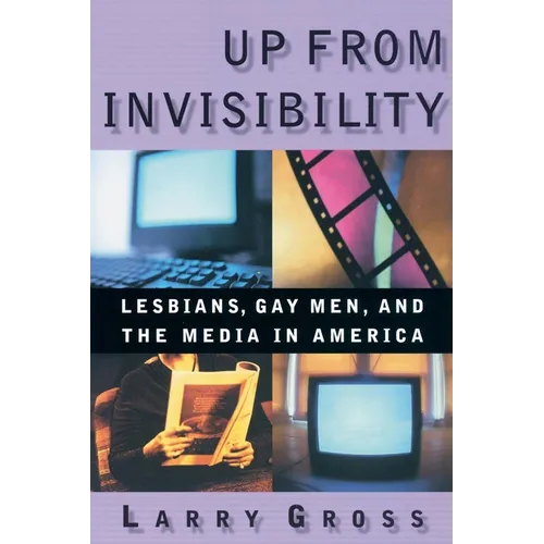 Up from Invisibility: Lesbians, Gay Men, and the Media in America - Paperback - IBook Store