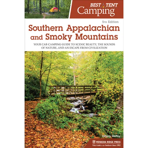 Best Tent Camping: Southern Appalachian and Smoky Mountains: Your Car-Camping Guide to Scenic Beauty, the Sounds of Nature, and an Escape from Civiliz