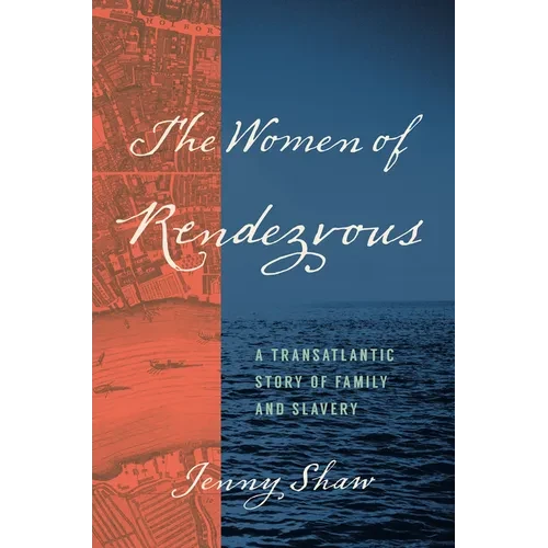The Women of Rendezvous: A Transatlantic Story of Family and Slavery - Paperback