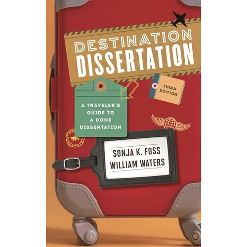 Destination Dissertation: A Traveler's Guide to a Done Dissertation - Hardcover