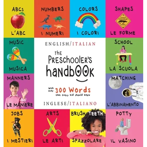 The Preschooler's Handbook: Bilingual (English / Italian) (Inglese / Italiano) ABC's, Numbers, Colors, Shapes, Matching, School, Manners, Potty and Jo
