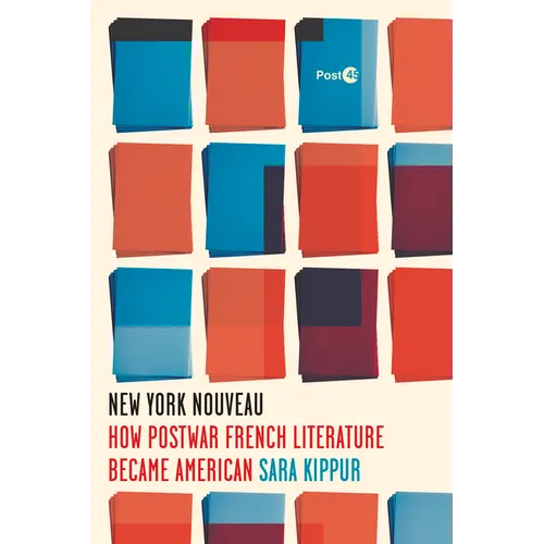 New York Nouveau: How Postwar French Literature Became American - Paperback - IBook Store