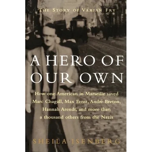 A Hero of Our Own: The Story of Varian Fry - Paperback